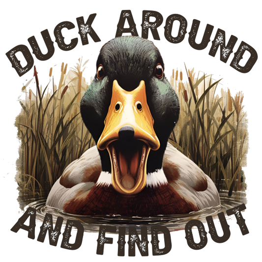 Duck Around and Find Out - 4in Sticker